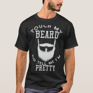 Tik op mijn baard en vertel me dat ik Man ben T-shirt