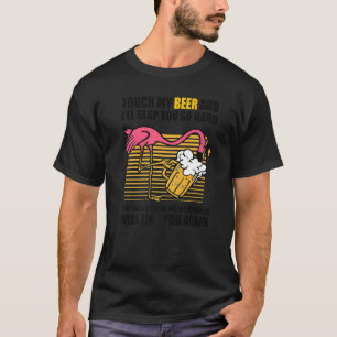 Tik op mijn bier en ik zal je zo hard slaan. t-shirt