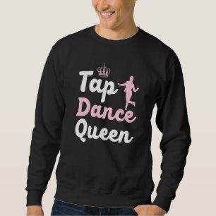 Tik Tap Koningin Tap Dansen Tap Danser Dans Leven  Trui