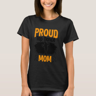 Tik trots Tikdans Moeder Voetstampende Tikker T T-shirt