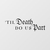 Til Death Do Us Part Gothic Black Wedding Raamsticker (Vel)