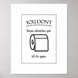 Til het is Gone Funny Bathroom Sign Poster