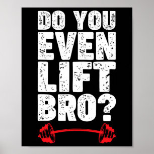 Til je zelfs Bro Bodybuilding Shirt Do You Eve Poster