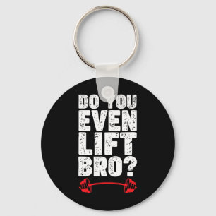 Til je zelfs Bro Bodybuilding Shirt Do You Eve Sleutelhanger