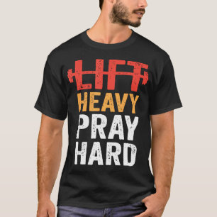 Til zwaar Bid Hard Gym Workout Christelijke Gewich T-shirt