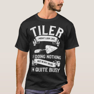 Tiler Ik zou kunnen lijken alsof ik niets anders d T-shirt