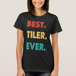 Tiler Retro Best Tiler Ever T-shirt