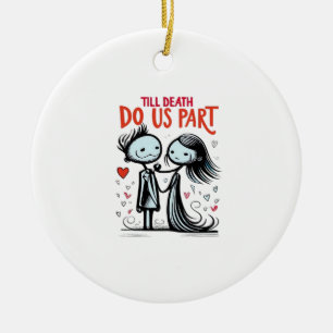 Till Death Do Us Part beroemd gemaakt door Classic Keramisch Ornament
