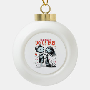 Till Death Do Us Part beroemd gemaakt door Classic Keramische Bal Ornament