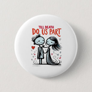 Till Death Do Us Part beroemd gemaakt door Classic Ronde Button 5,7 Cm