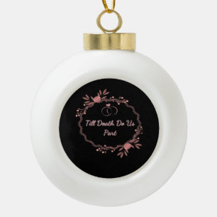Till Death Do Us Part beroemd gemaakt door Ghostly Keramische Bal Ornament