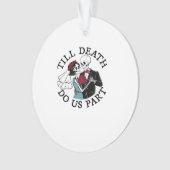 Till Death Do Us Part Essential beroemd gemaakt do Ornament (voorkant)