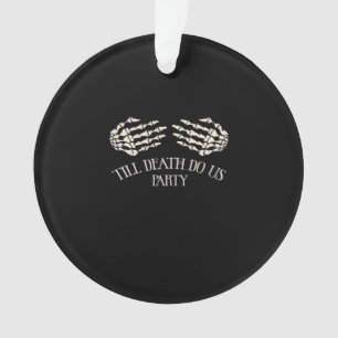 Till Death Do Us Party beroemd gemaakt door Hallow Ornament