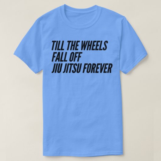 Till the Wheels Fall Off T-shirt (Design voorkant)