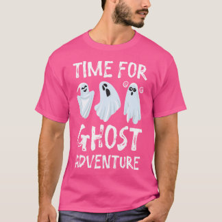 Time For A Ghost Adventure For A Ghost Hunter Ghos T-shirt