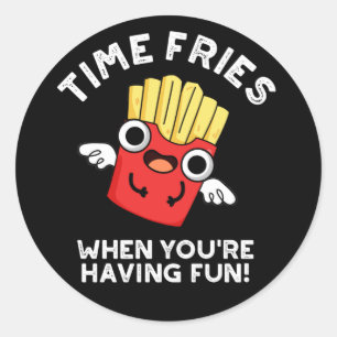 Time Fries als je plezier hebt eten Pun Dark BG Ronde Sticker