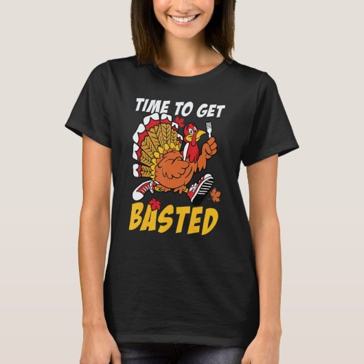 Time To Get Basted Turkey Thanksgiving Autumn Fall T-shirt (Voorkant)