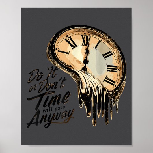 Timeless Motivation Quote With Melting Clocks  Poster (Voorkant)