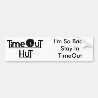 TimeOutHut, ik ben zo slecht dat ik in timeOut bli Bumpersticker