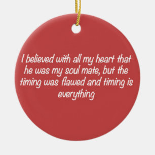 TIMING IS ALLE SOULMATE LOVE QUOTES EXPRESSI KERAMISCH ORNAMENT