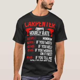 Timmerman uurtarief voor houtbewerker Carpenter Re T-shirt