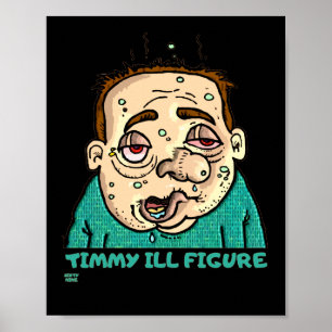 "TIMMY ILL FIGURE" grappig Poster