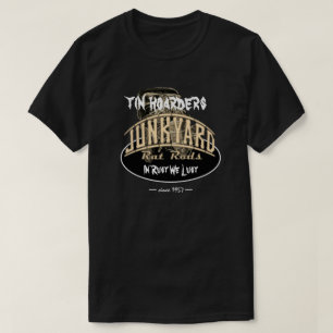 Tin Hoarders Junkyard Rat Rods Scary Text T-shirt