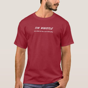 TIN WHISTLE. Het is wat alle coole kinder spelen T-shirt