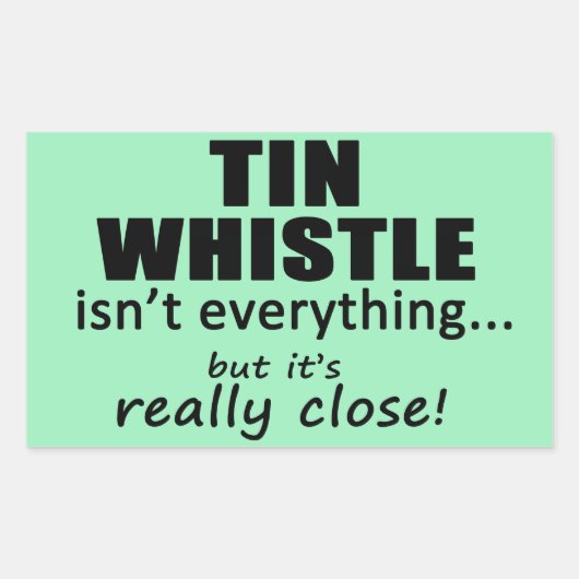 Tin Whistle n'est pas tout Sticker rectangulaire (Devant)