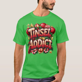 Tinsel Addict Fun T-shirt
