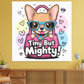 Tiny but Mighty Chihuahua Canvas Art (Insitu (Woonkamer))