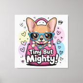 Tiny but Mighty Chihuahua Canvas Art Afdruk (Voorkant)