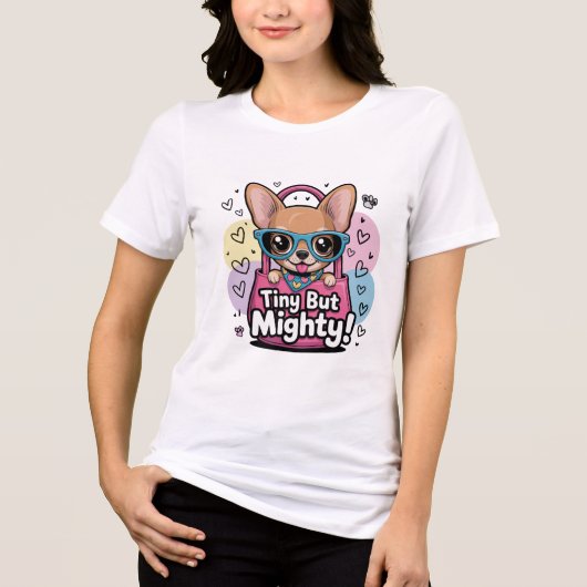 Tiny but Mighty Chihuahua T-Shirt (Voorkant)