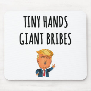 Tiny Hands Giant Bribes Muismat