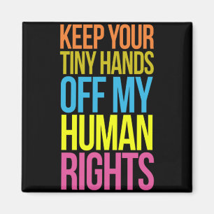 Tiny Hands Off My Human Rights Equality Kleding T Magneet