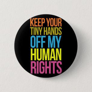 Tiny Hands Off My Human Rights Equality Kleding T Ronde Button 5,7 Cm