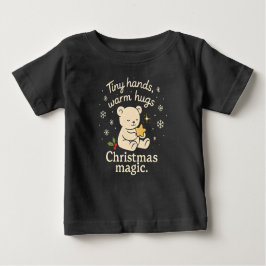 Tiny Hands, Warm Hugs, Christmas Magic Baby T-Shir