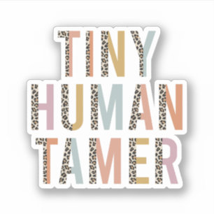 Tiny Human Tamer, Cadeau voor leraar, kinderverzor Sticker