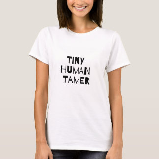 Tiny Human Tamer T-shirt