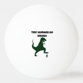 Tiny Humans Go Squish Funny Dinosaur Cartoon Pingpongballen (Voorkant)
