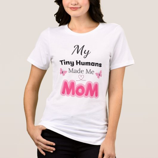 Tiny Humans Made Me Mom Modern Pink Design Tri-Blend Shirt (Voorkant)