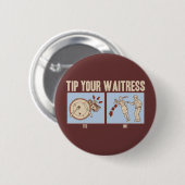 Tip je Waitress Ronde Button 5,7 Cm (Voorkant /achterkant)