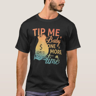 Tip me nog een keer Baby een barstende barman T-shirt