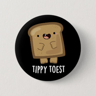 Tippy Toest Funny Tippy Toast Pun Dark BG Ronde Button 5,7 Cm