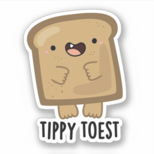 Tippy Toest Funny Tippy Toast Pun Sticker