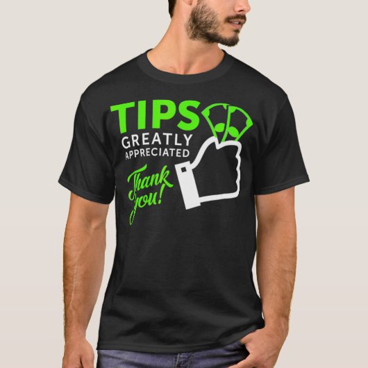 Tips Greatly Appreciated  T-shirt (Voorkant)