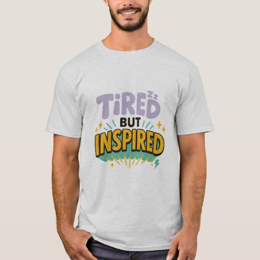 Tired But Inspired – Playful Motivational Tee T-shirt (Voorkant)