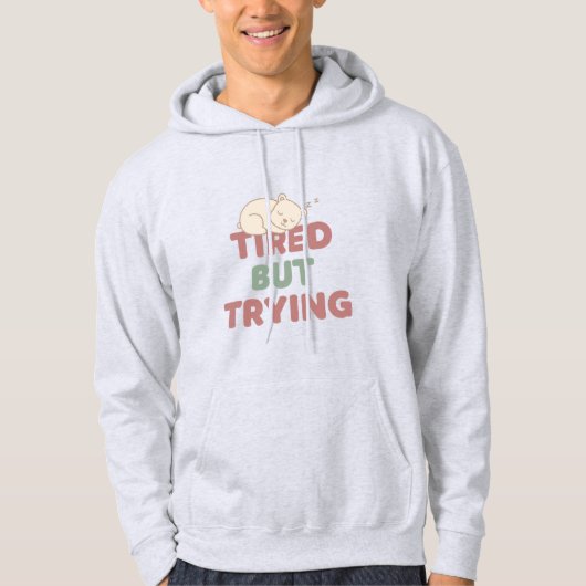 “Tired But Trying” Quote Hoodie (Voorkant)