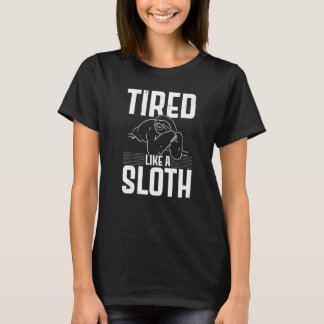 Tired Like A Sloth  Wildlife Animal Sloth T-shirt