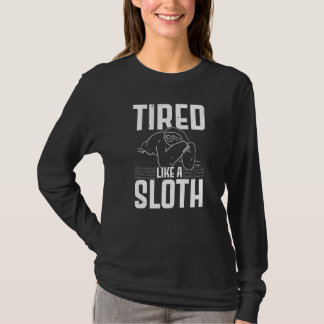 Tired Like A Sloth  Wildlife Animal Sloth T-shirt
